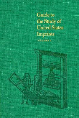 Guide to the Study of United States Imprints