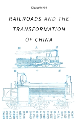 Railroads and the Transformation of China