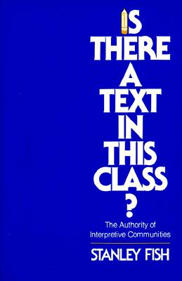 Is There a Text in This Class? – The Authority of Interpretive Communities