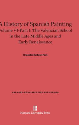 A History of Spanish Painting, Volume VI-Part 1, The Valencian School in the Late Middle Ages and Early Renaissance