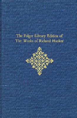 The Folger Library Edition of The Works of Richard Hooker