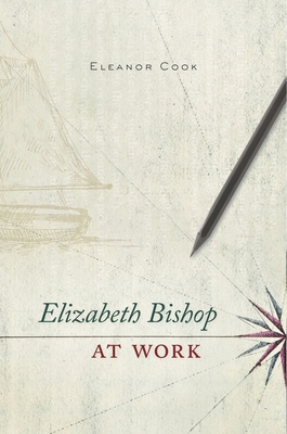 Elizabeth Bishop at Work