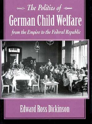 The Politics of German Child Welfare from the Empire to the Federal Republic