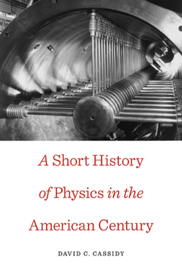 A Short History of Physics in the American Century