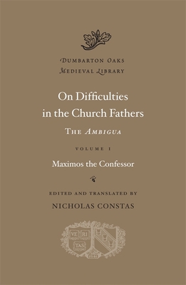 On Difficulties in the Church Fathers: The Ambigua