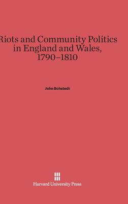 Riots and Community Politics in England and Wales, 1790-1810