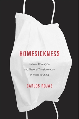 Homesickness – Culture, Contagion, and National Transformation in Modern China