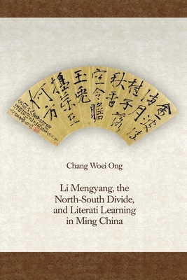 Li Mengyang, the North-South Divide, and Literati Learning in Ming China