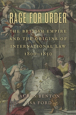 Rage for Order – The British Empire and the Origins of International Law, 1800–1850