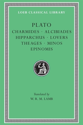 Charmides. Alcibiades I and II. Hipparchus. The Lovers. Theages. Minos. Epinomis