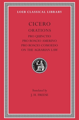 Pro Quinctio. Pro Roscio Amerino. Pro Roscio Comoedo. On the Agrarian Law