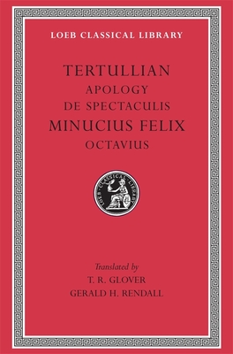 Apology. De Spectaculis. Minucius Felix: Octavius