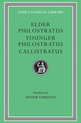 Philostratus the Elder, Imagines. Philostratus the Younger, Imagines. Callistratus, Descriptions