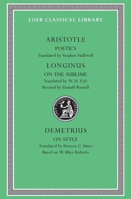 Poetics. Longinus: On the Sublime. Demetrius: On Style