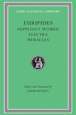 Suppliant Women. Electra. Heracles