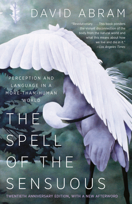 The Spell of the Sensuous: Perception and Language in a More-Than-Human World