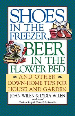 Shoes in the Freezer, Beer in the Flower Bed