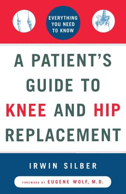 A Patient''s Guide to Knee and Hip Replacement
