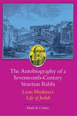 The Autobiography of a Seventeenth-Century Venetian Rabbi