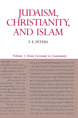 Judaism, Christianity, and Islam: The Classical Texts and Their Interpretation, Volume I