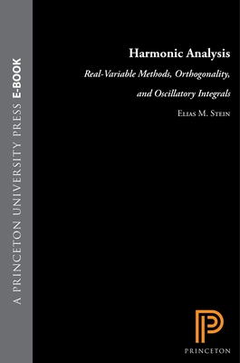 Harmonic Analysis – Real–Variable Methods, Orthogonality, and Oscillatory Integrals