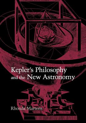 Kepler's Philosophy and the New Astronomy