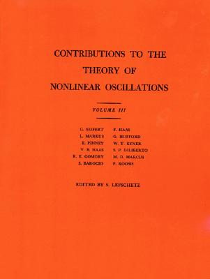 Contributions to the Theory of Nonlinear Oscillations (AM-36), Volume III