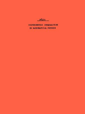 Isoperimetric Inequalities in Mathematical Physics. (AM-27), Volume 27