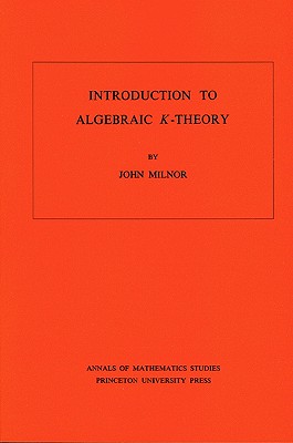 Introduction to Algebraic K-Theory. (AM-72), Volume 72