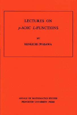 Lectures on P-Adic L-Functions. (AM-74), Volume 74