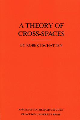 A Theory of Cross-Spaces. (AM-26), Volume 26