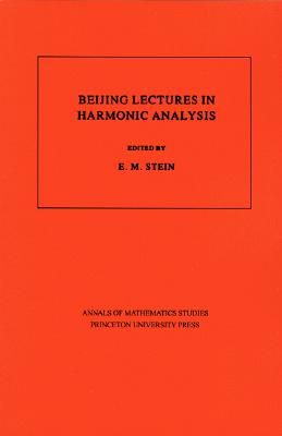 Beijing Lectures in Harmonic Analysis. (AM-112), Volume 112