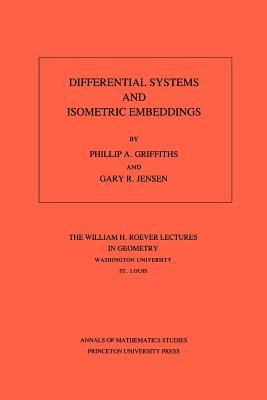 Differential Systems and Isometric Embeddings.(AM-114), Volume 114