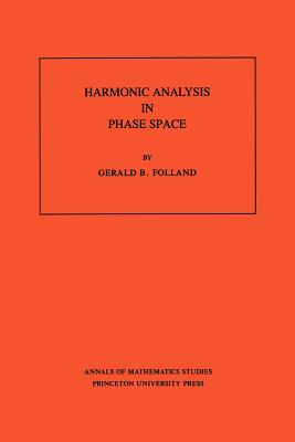 Harmonic Analysis in Phase Space. (AM-122), Volume 122