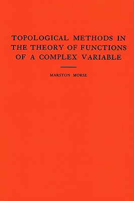 Topological Methods in the Theory of Functions of a Complex Variable. (AM-15), Volume 15