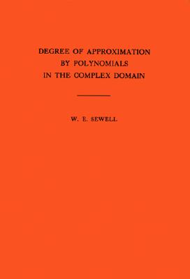 Degree of Approximation by Polynomials in the Complex Domain. (AM-9), Volume 9