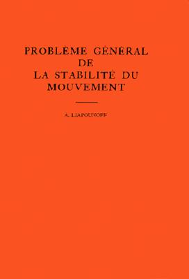 Probleme General de la Stabilite du Mouvement. (AM-17), Volume 17