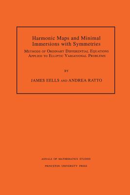 Harmonic Maps and Minimal Immersions with Symmetries (AM-130), Volume 130