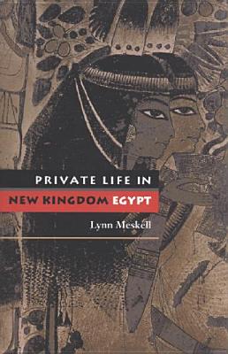 Private Life in New Kingdom Egypt