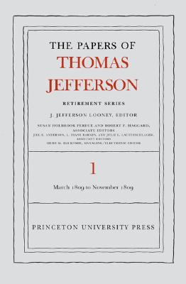 The Papers of Thomas Jefferson, Retirement Series, Volume 1