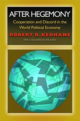 After Hegemony – Cooperation and Discord in the World Political Economy