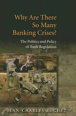 Why Are There So Many Banking Crises?