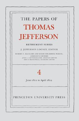 The Papers of Thomas Jefferson, Retirement Series, Volume 4
