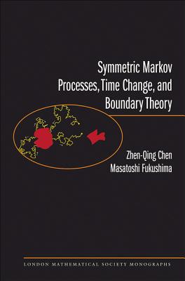 Symmetric Markov Processes, Time Change, and Boundary Theory (LMS–35)