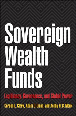 Sovereign Wealth Funds – Legitimacy, Governance, and Global Power