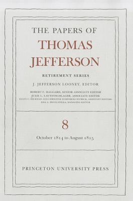 The Papers of Thomas Jefferson, Retirement Series, Volume 8