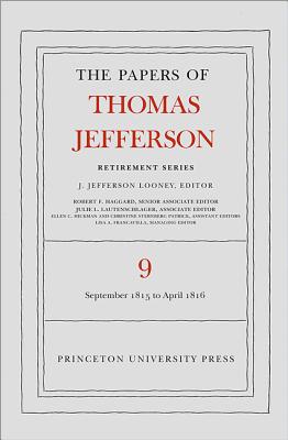 The Papers of Thomas Jefferson, Retirement Series, Volume 9