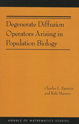 Degenerate Diffusion Operators Arising in Population Biology (AM-185)