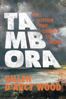 Tambora – The Eruption That Changed the World