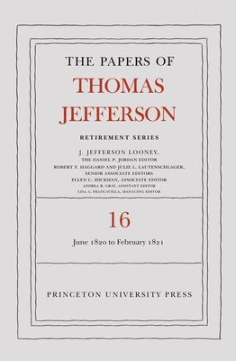 The Papers of Thomas Jefferson: Retirement Series, Volume 16